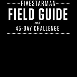 Fivestarman Field Guide and 45-Day Challenge