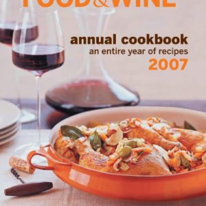 Food & Wine Annual Cookbook 2007: An Entire Year of Recipes