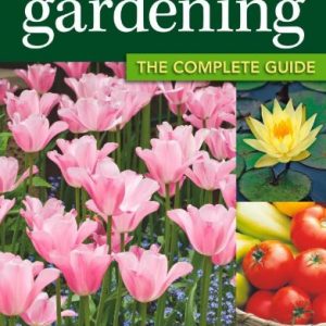 Gardening: The Complete Guide