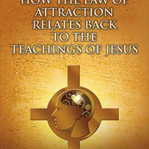 HOW THE LAW OF ATTRACTION RELATES BACK TO THE TEACHINGS OF JESUS