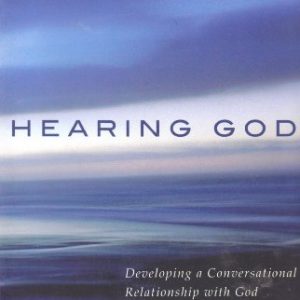 Hearing God: Developing a Conversational Relationship with God