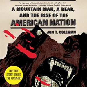 Here Lies Hugh Glass: A Mountain Man, a Bear, and the Rise of the American Nation (American Portrait (Hill and Wang))