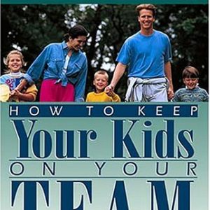 How To Keep Your Kids On Your Team