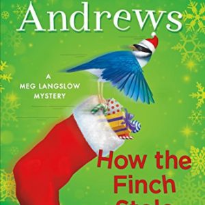 How the Finch Stole Christmas!: A Meg Langslow Christmas Mystery (Meg Langslow Mysteries)