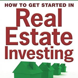 How to Get Started in Real Estate Investing