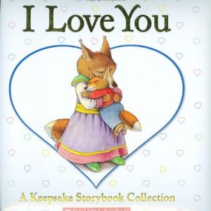 I Love You: A Keepsake Storybook Collection