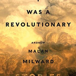 I Was a Revolutionary: Stories