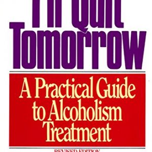 I'll Quit Tomorrow: A Practical Guide to Alcoholism Treatment