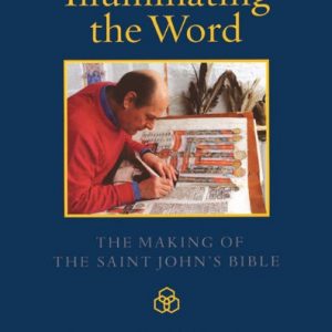 Illuminating the Word: The Making of The Saint John's Bible