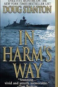 In Harm's Way: the Sinking of the USS Indianapolis and the Extraordinary Story of its Survivors. [July 30,1945-Of 1196 Men,317 Survived]. * the Worst Naval Disaster At Sea in U. S. History!