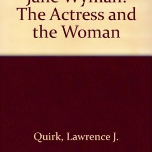 Jane Wyman: The Actress and the Woman