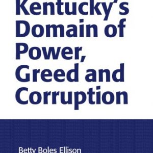 Kentucky's Domain of Power, Greed and Corruption