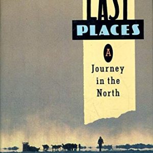 Last Places: A Journey in the North