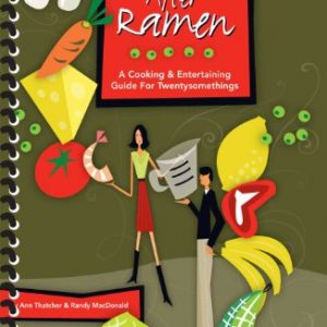 Life After Ramen: A Cooking And Entertaining Guide For Twentysomethings