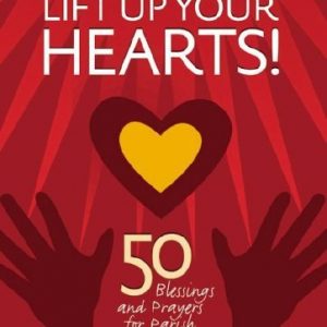 Lift Up Your Hearts!: 50 Blessings and Prayers for Parish Meetings & Ministries