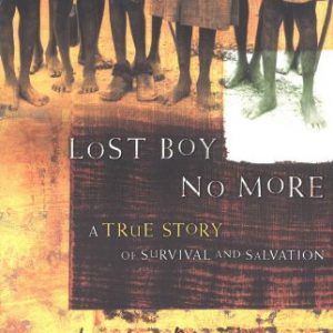 Lost Boy No More: A True Story of Survival and Salvation