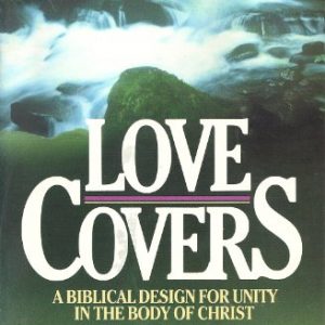 Love Covers: A Biblical Design for Unity in the Body of Christ