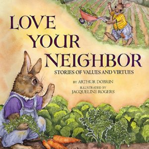 Love Your Neighbor: Stories of Values and Virtues