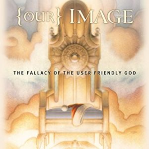 Made in Our Image: The Fallacy of the User-Friendly God