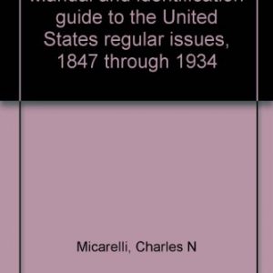 Manual and identification guide to the United States regular issues, 1847 through 1934