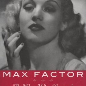 Max Factor: The Man Who Changed the Faces of the World