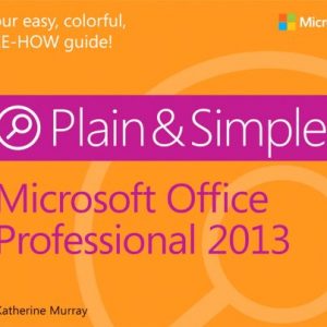 Microsoft Office Professional 2013 Plain & Simple