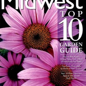 Midwest Top 10 Garden Guide: The 10 Best Roses, 10 Best Trees-the 10 Best of Everything You Need – The Plants Most Likely to Thrive in Your Garden – Most Important Tasks in the Garden Each Month