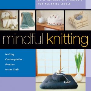 Mindful Knitting: Inviting Contemplative Practice to the Craft