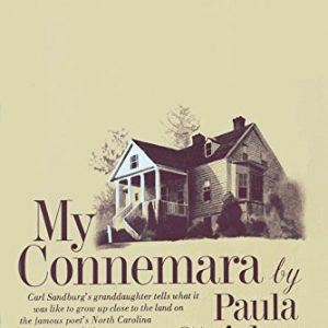 My Connemara: Carl Sandburg's Daughter Tells What It Was Like to Grow Up Close to the Land on the Famous Poet's North Carolina Mountain Farm