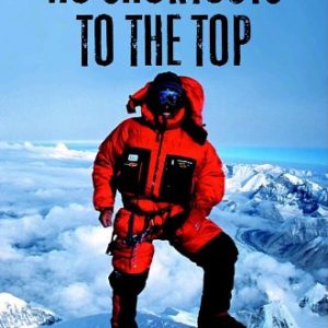 No Shortcuts to the Top: Climbing the World's 14 Highest Peaks