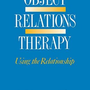 Object Relations Therapy: Using the Relationship