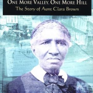 One More Valley, One More Hill: The Story of Aunt Clara Brown (Landmark Books)