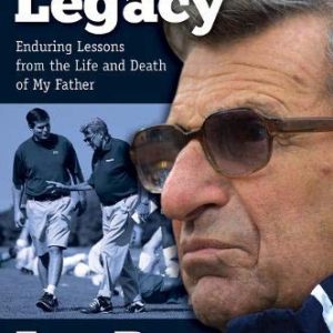 Paterno Legacy: Enduring Lessons from the Life and Death of My Father