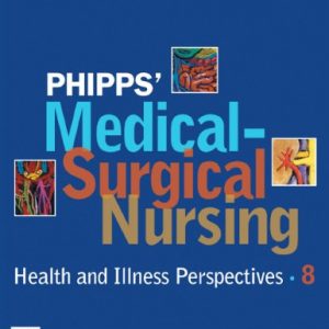 Phipps' Medical-Surgical Nursing: Health and Illness Perspectives (Medical Surgical Nursing: Concepts & Clinical Practice (Phipps))