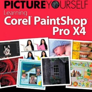 Picture Yourself Learning Corel PaintShop Pro X4