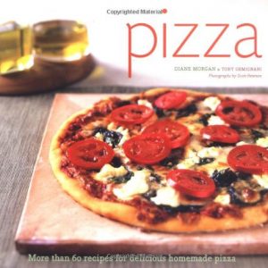 Pizza: More than 60 Recipes for Delicious Homemade Pizza