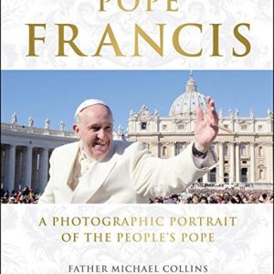 Pope Francis: A Photographic Portrait of the People's Pope