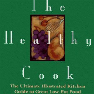 Prevention's The Healthy Cook: The Ultimate Kitchen Guide to Great Low-Fat Food