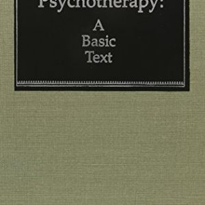 Psychotherapy: A Basic Text (Classical Psychoanalysis & Its Applications)