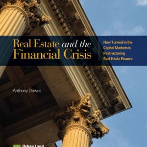 Real Estate and the Financial Crisis: How Turmoil in the Capital Markets is Restructuring Real Estate Finance