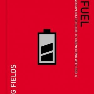 Refuel: An Uncomplicated Guide to Connecting With God