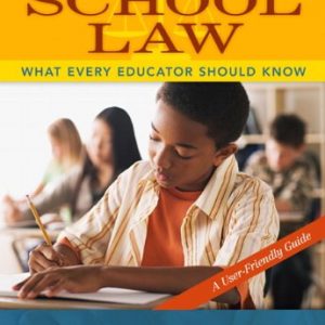 School Law: What Every Educator Should Know, A User-Friendly Guide