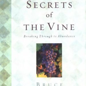 Secrets of the Vine: Breaking Through to Abundance