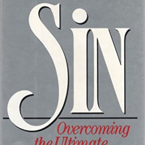 Sin: Overcoming the Ultimate Deadly Addiction