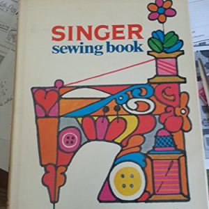 Singer Sewing Book The Complete Guide to Sewing