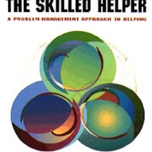 Skilled Helper: A Problem-Management Approach to Helping (Counseling)