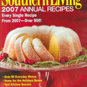 Southern Living: 2007 Annual Recipes: Every Single Recipe From 2007 — Over 900!