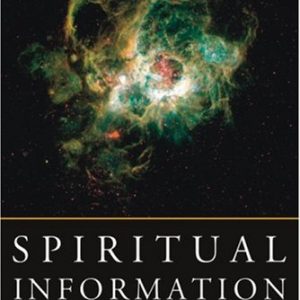 Spiritual Information: 100 Perspectives on Science and Religion