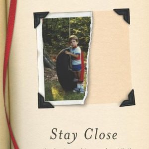 Stay Close: A Mother's Story of Her Son's Addiction