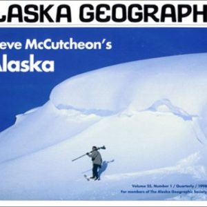 Steve McCutcheon's Alaska (Alaska Geographic,)